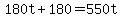 180t%2B180=550t