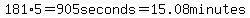 181%2A5=905+seconds=15.08minutes