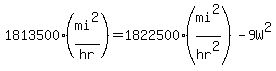 1813500%28mi%5E2%2Fhr%29=1822500%28mi%5E2%2Fhr%5E2%29-9W%5E2