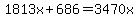 1813x%2B686=3470x