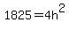 1825+=+4h%5E2