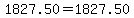 1827.50=1827.50