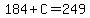 184%2BC=249