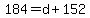 184=d%2B152