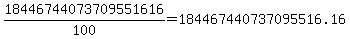 18446744073709551616%2F100=184467440737095516.16