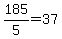 185%2F5=37