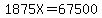 1875X=67500