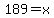 189+=+x