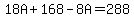 18A+%2B+168+-+8A+=+288