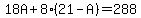 18A+%2B+8%2821+-+A%29+=+288