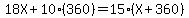 18X%2B10%28360%29=15%28X%2B360%29