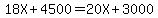 18X%2B4500=20X%2B3000