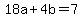 18a%2B4b=7