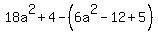 18a%5E2+%2B+4+-+%286a%5E2+-+12+%2B+5%29