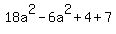 18a%5E2+-6a%5E2+%2B+4+%2B7