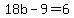 18b-9=6