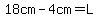 18cm-4cm=L