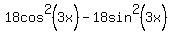 18cos%5E2%283x%29-18sin%5E2%283x%29