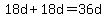 18d%2B18d=36d