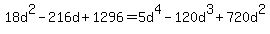 18d%5E2+-+216d+%2B+1296+=+5d%5E4+-+120d%5E3+%2B+720d%5E2