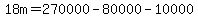 18m=270000-80000-10000