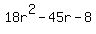 18r%5E2-45r-8
