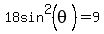 18sin%5E2%28theta+%29=9
