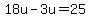 18u-3u=%2B25