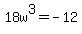 18w%5E3+=+-12