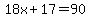 18x%2B+17=90