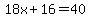 18x%2B16=40