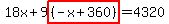 18x%2B9highlight%28%28-x%2B360%29%29=4320