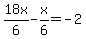 18x%2F6-x%2F6=-2