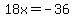 18x=-36