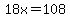 18x=108