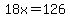 18x=126