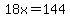 18x=144