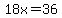 18x=36