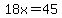 18x=45