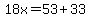 18x=53%2B33