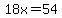 18x=54