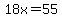 18x=55