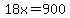 18x=900
