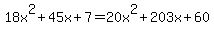 18x%5E2%2B45x%2B7=+20x%5E2%2B203x%2B60