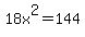 18x%5E2+=+144