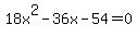 18x%5E2-36x-54=0