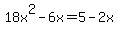 18x%5E2-6x=5-2x