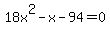 18x%5E2-x-94=0