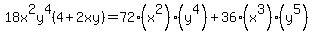 18x%5E2y%5E4%284+%2B+2xy%29=+72%28x%5E2%29%2A%28y%5E4%29+%2B+36+%28x%5E3%29%2A%28+y+%5E5%29+