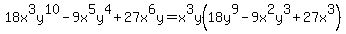 18x%5E3y%5E10-9x%5E5y%5E4%2B27x%5E6y=x%5E3y%2818y%5E9-9x%5E2y%5E3%2B27x%5E3%29